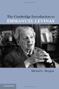 Michael L. Morgan — The Cambridge Introduction to Emmanuel Levinas