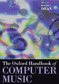 Roger T. Dean — The Oxford Handbook of Computer Music