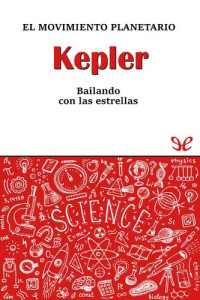 Eduardo Battaner — Kepler. El movimiento planetario