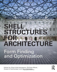 Sigrid Adriaenssens, Philippe Block, Diederik Veenendaal, Chris Williams — Shell Structures for Architecture: Form Finding and Optimization