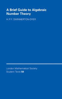 H. P. F. Swinnerton-Dyer — A Brief Guide to Algebraic Number Theory