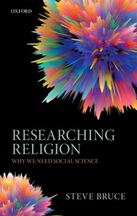 Steve Bruce — Researching Religion: Why We Need Social Science