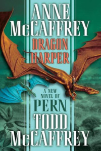 Anne McCaffrey, Todd J. McCaffrey — Dragon Harper (The Dragonriders of Pern)