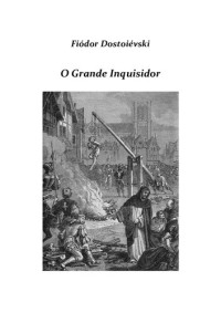Fiódor Dostoiévski — O Grande Inquisidor