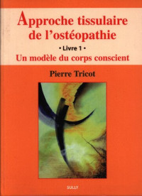Pierre Tricot — Approche tissulaire de l'ostéopathie