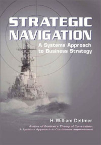 H. William Dettmer — Strategic Navigation: A Systems Approach to Business Strategy