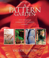 Valerie Easton — A Pattern Garden  - The Essential Elements of Garden Making