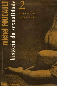 Michel Foucault — História da sexualidade 2: o uso dos prazeres