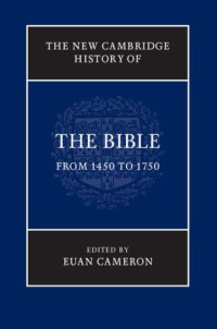 Euan Cameron — The New Cambridge History of the Bible, Volume 3: From 1450 to 1750