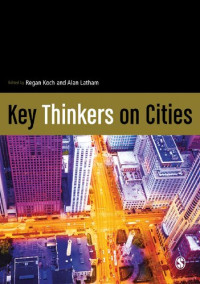 Regan Koch and Alan Latham — Key Thinkers on Cities