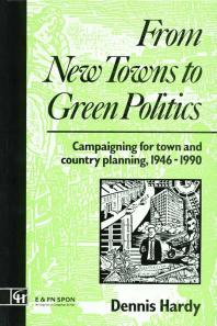 Dennis Hardy — From New Towns to Green Politics : Campaigning for Town and Country Planning 1946-1990