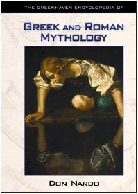 Don Nardo — The Greenhaven Encyclopedias Of - Greek and Roman Mythology