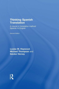 Louise M. Haywood — Thinking Spanish Translation: A Course in Translation Method, Spanish to English