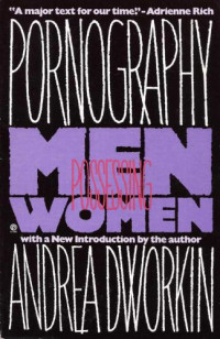 Andrea Dworkin — Pornography