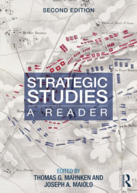 Thomas G. Mahnken, Joseph A. Maiolo — Strategic Studies: A Reader
