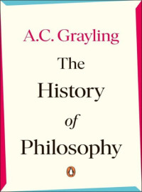 Grayling, A. C — The History of Philosophy