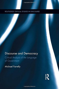 Michael Farrelly — Discourse and Democracy: Critical Analysis of the Language of Government