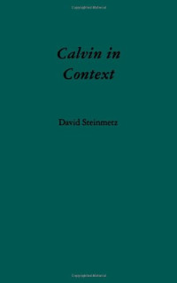 David C. Steinmetz — Calvin in Context