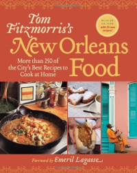 Tom Fitzmorris, Emeril Lagasse — Tom Fitzmorris's New Orleans Food: More Than 250 of the City's Best Recipes to Cook at Home