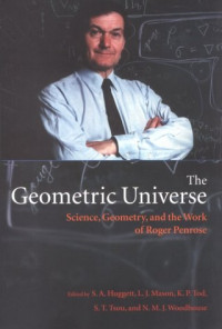 S. A. Huggett, L. J. Mason, K. P. Tod, S. T. Tsou, and N. M. J. Woodhouse (editors) — The geometric universe: science, geometry, and the work of Roger Penrose