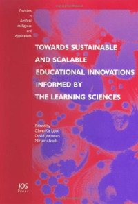 Chee-Kit Looi, David H. Jonassen, Mitsuru Ikeda — Towards Sustainable and Scalable Educational Innovations Informed by the Learning Sciences: Sharing Good Practices of Research, Experimentation and Innovation