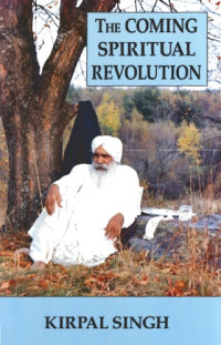 Kirpal Singh — The Coming Spiritual Revolution