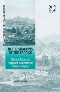 James S. Duncan — In the Shadows of the Tropics (Re-Materialising Cultural Geography)