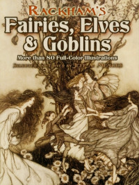 Menges, Jeff A.;Rackham, Arthur — Rackham's Fairies, Elves and Goblins: More than 80 Full-Color Illustrations