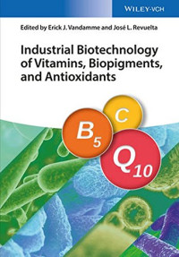 Revuelta, José Luis; Vandamme, Erick J — Industrial biotechnology of vitamins, biopigments, and antioxidants