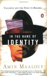 Amin Maalouf — In the Name of Identity: Violence and the Need to Belong