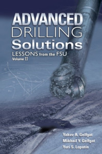 Lopatin, Yuri S.; Gelfgat, Yakov A.; Gelfgat, Mikhail Y — Advanced drilling solutions : lessons from the FSU. Volume 2