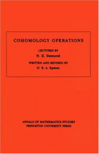 David B. A. Epstein — Cohomology Operations: Lectures by N.E. Steenrod.