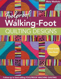 Mary Mashuta — Foolproof walking-foot quilting designs : visual guide - idea book