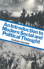 Andrew Gamble (auth.) — An Introduction to Modern Social and Political Thought
