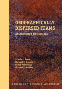Valerie, I. Sessa, Sonya, Prestridge, Michael, E. Kossler — Geographically Dispersed Teams: An Annotated Bibliography