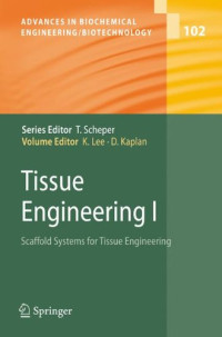 Kyongbum Lee, David Kaplan — Tissue Engineering I: Scaffold Systems for Tissue Engineering