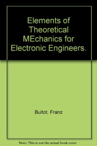 Franz Bultot (Auth.) — Elements of Theoretical Mechanics for Electronic Engineers