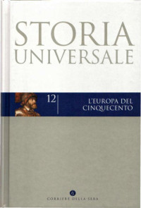 H. G. Koenigsberger, G.L. Mosse, G.Q. Bowler — Storia universale. L’Europa del Cinquecento
