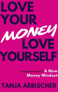 Aebischer, Tanja; Aebischer, Tanja — 52 weeks to an abundance mindset