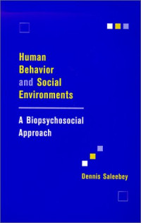 Dennis Saleebey — Human behavior and social environments: a biopsychosocial approach