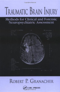 Robert P. Granacher  Jr. — Traumatic brain injury: methods for clinical and forensic neuropsychiatric assessment