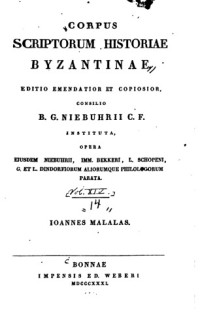 Ioannis Malalas, Ludwig Dindorf (ed.) — Joannis Malalae Chronographia (Corpus Scriptorum Historiae Byzantinae)
