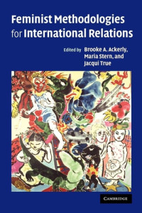 Brooke A. Ackerly, Maria Stern, Jacqui True — Feminist Methodologies for International Relations