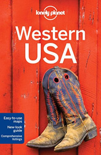 Lonely Planet, Amy C Balfour, Sandra Bao, Sara Benson, Becky Ohlsen, Greg Ward — Lonely Planet Western USA