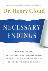 Henry Cloud — Necessary Endings: The Employees, Businesses, and Relationships That All of Us Have to Give Up in Order to Move Forward