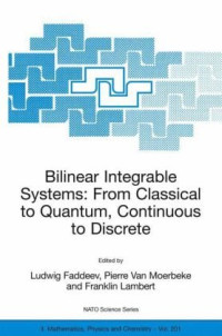 Ludvig D. Faddeev, Pierre Van Moerbeke, Franklin Lambert — Bilinear Integrable Systems, from Classical to Quantum, Continuous to Discrete: Proceedings of the NATO Advanced Research Workshop, Held in St. ... II: Mathematics, Physics and Chemistry)