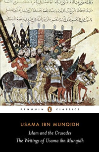 Usama ibn Munqidh — The Book of Contemplation: Islam and the Crusades (Penguin Classics)