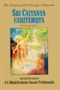 A. C. Bhaktivedanta Swami Prabhupada — Chaitanya Charitamrita (Complete Biography of Sri Krishna Chaitanya Mahaprabhu)