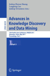 Bi-Ru Dai, Shu-Ming Hsu (auth.), Joshua Zhexue Huang, Longbing Cao, Jaideep Srivastava (eds.) — Advances in Knowledge Discovery and Data Mining: 15th Pacific-Asia Conference, PAKDD 2011, Shenzhen, China, May 24-27, 2011, Proceedings, Part I