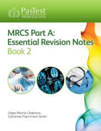 Catherine Parchment-Smith, Claire Ritchie Chalmers — MRCS Part A: Essential Revision Notes: Book 2